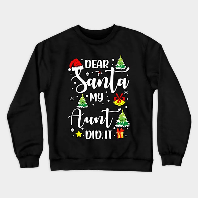 Dear Santa My Aunt Did It Funny Xmas Gifts Crewneck Sweatshirt by CoolTees